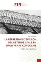 Eliel Matoka E. - LA RÉPRESSION D'ÉVASION DES DÉTENUS CIVILS EN DROIT PÉNAL CONGOLAIS