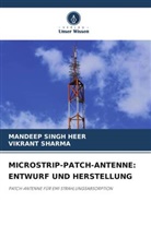 Vikrant Sharma, Mandeep Singh Heer - MICROSTRIP-PATCH-ANTENNE: ENTWURF UND HERSTELLUNG