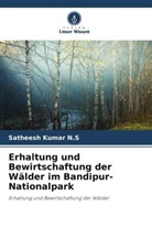 Satheesh Kumar N S, Satheesh Kumar N. S, Satheesh Kumar N.S - Erhaltung und Bewirtschaftung der Wälder im Bandipur-Nationalpark