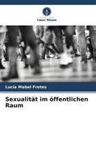 Lucía Mabel Fretes - Sexualität im öffentlichen Raum