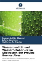 Angele, Guillermo R. Angeles, Julieta Laucirica, Ricardo Adrián Stoessel - Wasserqualität und Wasserfußabdruck im Südwesten der Provinz Buenos Aires