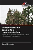 Daniel Chiquete - Pentecostalismo, spazialità e rappresentazioni