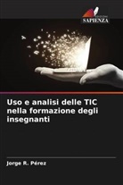 Jorge R. Pérez - Uso e analisi delle TIC nella formazione degli insegnanti