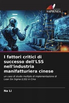 Na Li - I fattori critici di successo dell'LSS nell'industria manifatturiera cinese