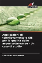 Sumanth Kumar Matha - Applicazioni di telerilevamento e GIS per la qualità delle acque sotterranee - Un caso di studio