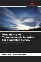 María del Carmen Ferraro - Prevalence of Toxoplasmosis in swine for slaughter Survey