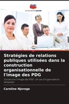 Caroline Njoroge - Stratégies de relations publiques utilisées dans la construction organisationnelle de l'image des PDG