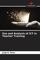 Jorge R. Pérez - Use and Analysis of ICT in Teacher Training