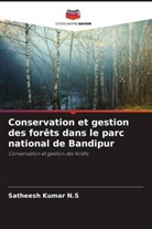 Satheesh Kumar N. S, Satheesh Kumar N.S - Conservation et gestion des forêts dans le parc national de Bandipur