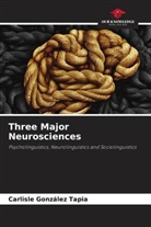 Carlisle González Tapia - Three Major Neurosciences
