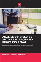 Pierre Lubishi Kanyeba - ANÁLISE DO CICLO DE AUTO-REALIZAÇÃO NO PROCESSO PENAL