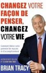 Brian Tracy - Changez votre façon de penser, changez votre vie