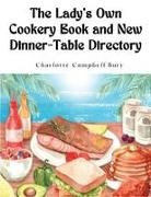 Charlotte Campbell Bury - The Lady's Own Cookery Book and New Dinner-Table Directory