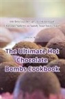 Sharon Wood - The Ultimate Hot Chocolate Bombs Cookbook