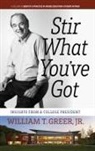 Jr. William T. Greer - Stir What You've Got