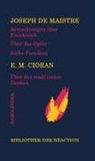 E. M. Cioran, Joseph de Maistre, Joseph de Maistre - Betrachtungen über Frankreich/Über das Opfer/Sechs Paradoxa an die Marquise von Nav.../Über das reaktionäre Denken