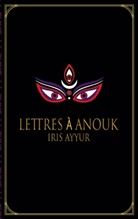Iris Ayyur - Lettres à Anouk