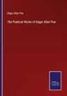 Edgar  Allan Poe - The Poetical Works of Edgar Allan Poe
