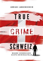 Caja Berg, Si Guanziroli, Silvana Guanziroli, Adrian Langenscheid, Benjamin Rickert, Yvonne Widler - True Crime Schweiz