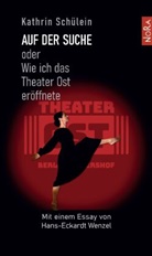 Kathrin Schülein - Auf der Suche oder Wie ich das Theater OST eröffnete