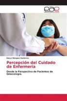 Katya Márquez Gutiérrez - Percepción del Cuidado de Enfermería