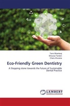 Tanvi Bhardwaj, Charu Khurana, Shourya Tandon - Eco-Friendly Green Dentistry