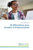 Anne-Josseline KOFFI - 52 Affirmations pour dompter la Drépanocytose