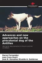 Juan Cusa Huart, José B. Gonzáles Divaldo A. Gutiérrez, Racso Fernandez - Advances and new approaches on the precolonial dog of the Antilles