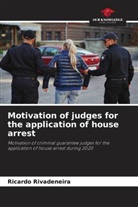 Ricardo Rivadeneira - Motivation of judges for the application of house arrest