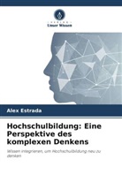 Alex Estrada - Hochschulbildung: Eine Perspektive des komplexen Denkens