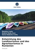 Daniela Cretu, Oana Rober Cretu, Oana Roberta Cretu, Andrei Radu Iova - Entwicklung des Landtourismus und des Agrartourismus in Rumänien