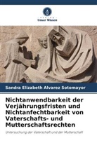 Sandra Elizabeth Alvarez Sotomayor - Nichtanwendbarkeit der Verjährungsfristen und Nichtanfechtbarkeit von Vaterschafts- und Mutterschaftsrechten