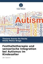 Sheila Matos Braga, Thaiane Soares Da Rocha - Festhaltetherapie und sensorische Integration bei Autismus im Kindesalter