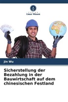 Jin Wu - Sicherstellung der Bezahlung in der Bauwirtschaft auf dem chinesischen Festland