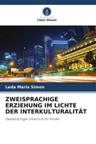 Leda Maria Simon - ZWEISPRACHIGE ERZIEHUNG IM LICHTE DER INTERKULTURALITÄT