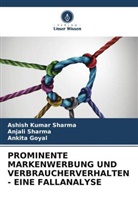 Ankita Goyal, Anjali Sharma, Ashish Kumar Sharma - PROMINENTE MARKENWERBUNG UND VERBRAUCHERVERHALTEN - EINE FALLANALYSE