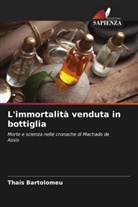Thaís Bartolomeu - L'immortalità venduta in bottiglia