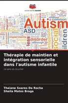 Sheila Matos Braga, Thaiane Soares Da Rocha - Thérapie de maintien et intégration sensorielle dans l'autisme infantile
