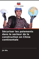 Jin Wu - Sécuriser les paiements dans le secteur de la construction en Chine continentale