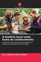 Eva Lourdes Cabrera Blake - A história local como fonte de conhecimento