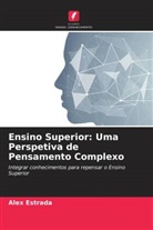 Alex Estrada - Ensino Superior: Uma Perspetiva de Pensamento Complexo