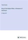 Talbot Mundy - King of the Khyber Rifles: A Romance of Adventure