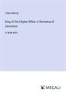 Talbot Mundy - King of the Khyber Rifles: A Romance of Adventure
