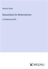 Heinrich Heine - Deutschland; Ein Wintermärchen