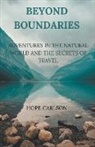 Hope Carlson - Beyond Boundaries Adventures in the Natural World and the Secrets of Travel
