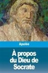 Apulée - À propos du Dieu de Socrate