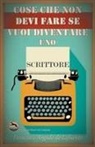 Francisco Angulo de Lafuente - Cose che non Devi Fare se Vuoi Diventare uno Scrittore