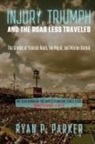 Ryan P. Parker - Injury, Triumph, and the Road Less Traveled