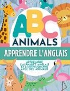 P. G. Hibbert - ABC Animals Apprendre L'Anglais - Apprendre L'Alphabet Anglais et L'Orthographe Avec Des Animaux