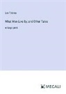 Leo Tolstoy - What Men Live By; and Other Tales